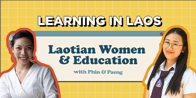 Learning In Laos: Laotian Women & Education With Phin And Paeng